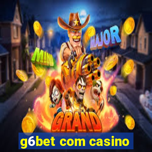 g6bet com casino